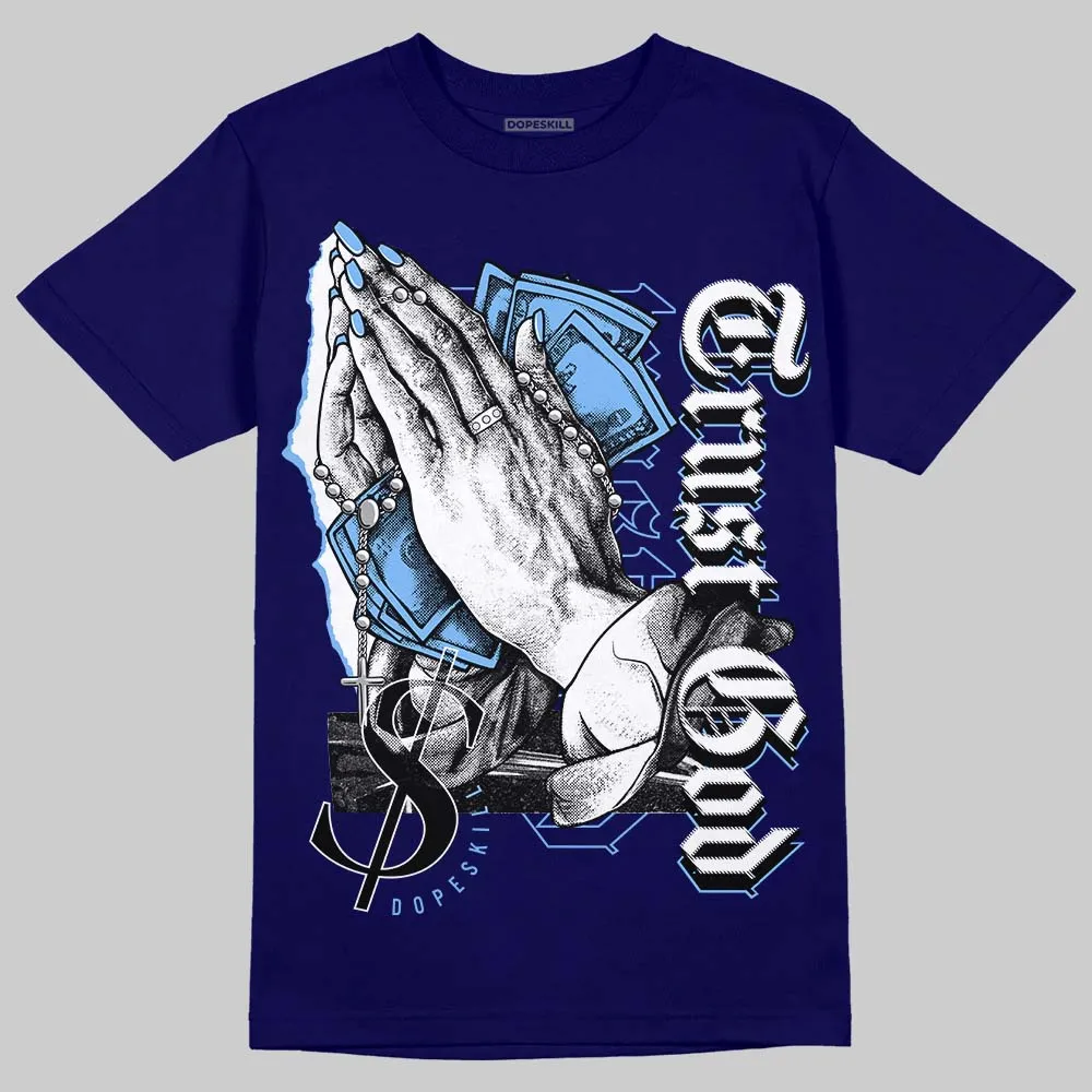 AJ 6 University Blue DopeSkill College Navy T-Shirt Trust God Graphic